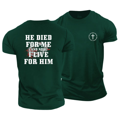 Men's HE DIED FOR ME AND NOW I LIVE FOR HIM Cotton T-Shirt